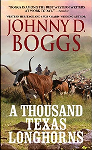 A Thousand Texas Longhorns Johnny D Boggs