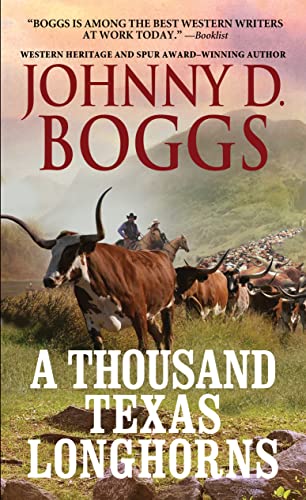 Johnny D Boggs A Thousand Texas Longhorns
