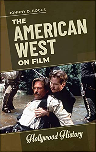 The American West on Film Johnny D Boggs