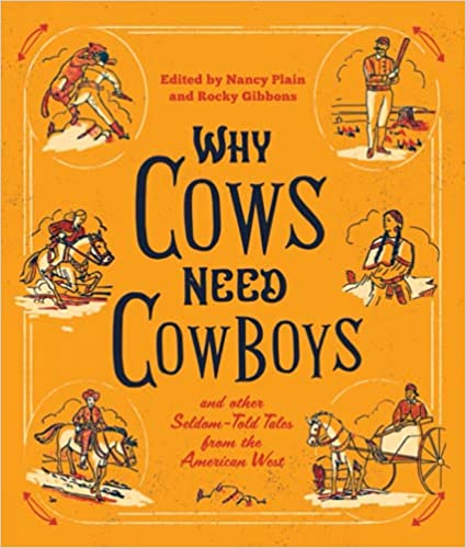 Why Cows Need Cowboys Johnny D Boggs