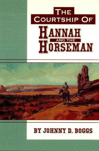 The Courtship of Hannah and the Horseman Johnny D Boggs